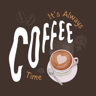 its always coffee time T-Shirt