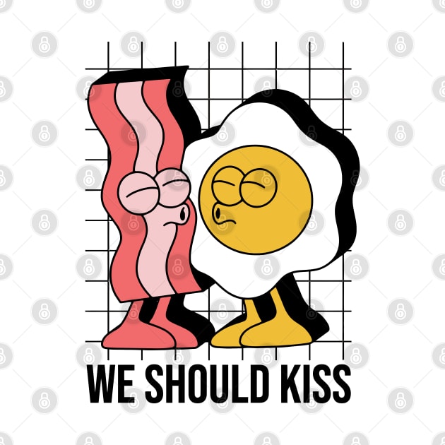 We should kiss EGG nd BACON by XYDstore