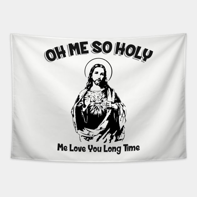 Oh Me So Holy Tapestry by Alema Art