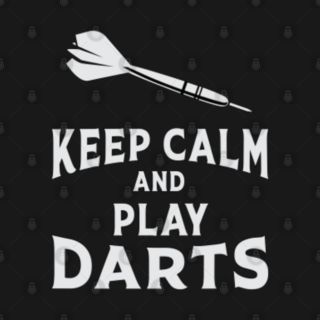 Keep Calm And Play Darts Dart 180 Dart TShirt TeePublic