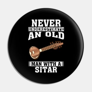 Never Underestimate an Old Man with A Sitar Pin