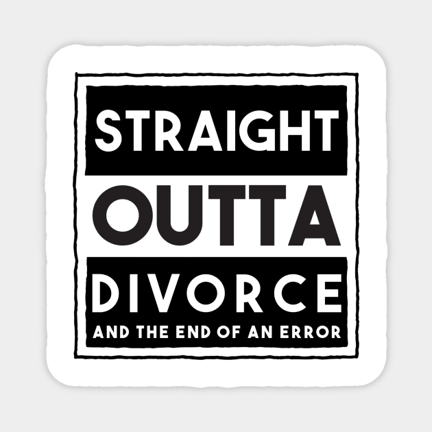 Straight Outta Divorce And The End Of An Error Magnet by FirstTees