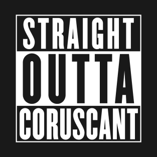 Straight Outta Coruscant T-Shirt