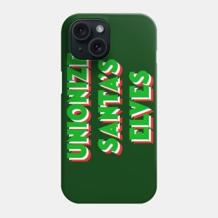 Unionize Santa's Elves Phone Case