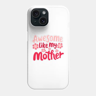 love mom Happy Mother's Day awesome like my mother with Blossoms Phone Case