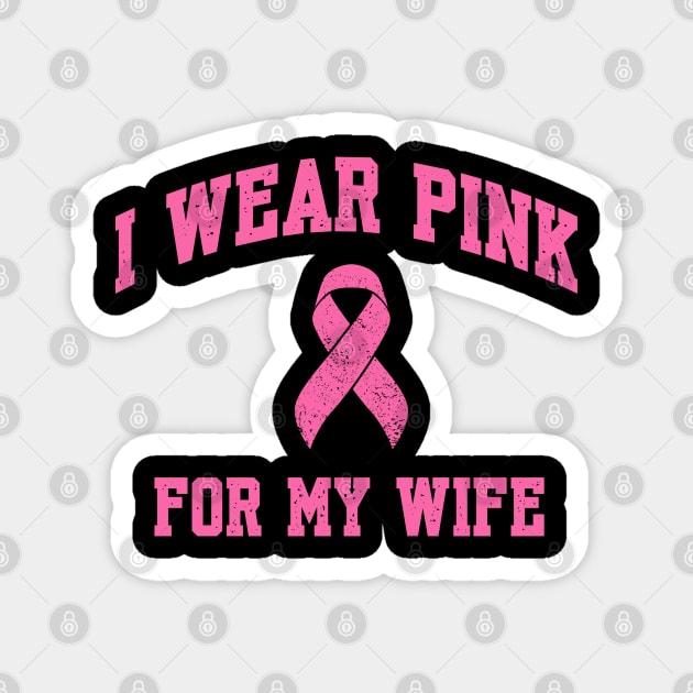 I Wear Pink for My Wife Magnet by Stylecombinator