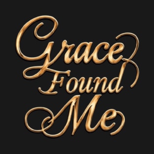 Grace Found Me 2 T-Shirt