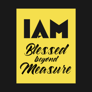 I AM Blessed Beyond Measure T-Shirt