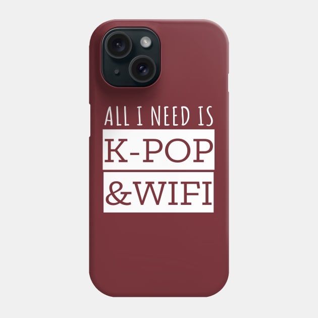 All I Need Is K-Pop And Wifi Phone Case by LunaMay