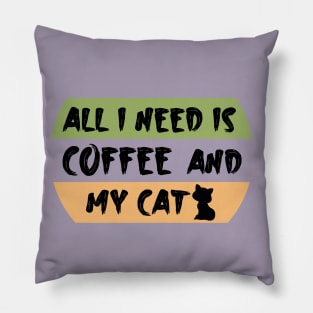 All i need is coffee and my cat Pillow