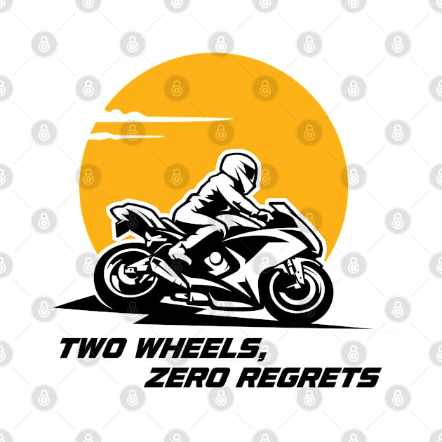 Two Wheels Zero Regrets - Biker Lifestyle by Qkibrat