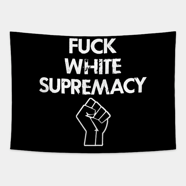 Fuck white supremacy. We stand in solidarity. Destroy the racism virus. Black power fist. End police brutality. Silence is violence. Anti-racist. Racial justice, equality. Tapestry by IvyArtistic