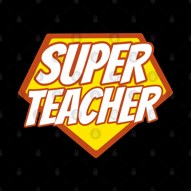 Super Teacher - Funny Teacher Superhero by isstgeschichte