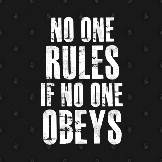 No One Rules If No One Obeys by funhousejen