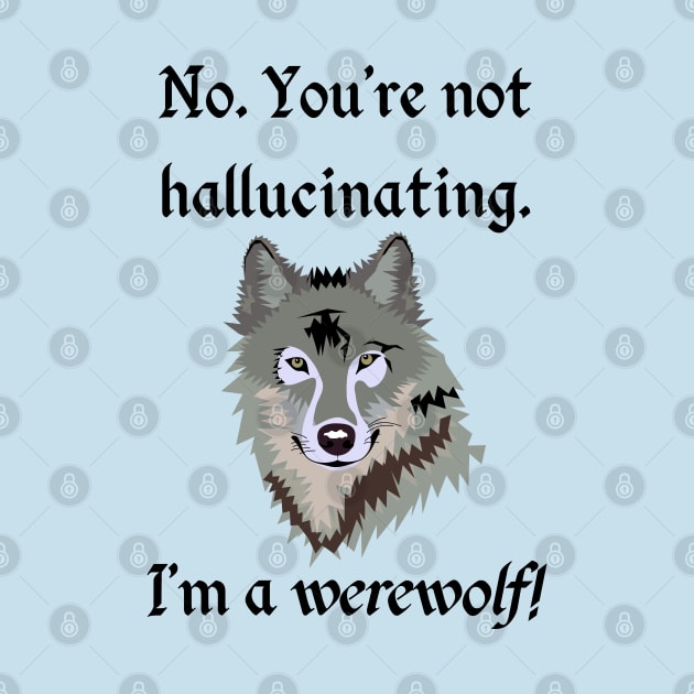 "No. You're not hallucinating. I'm a werewolf!" Lycanthropy by TraditionalWitchGifts