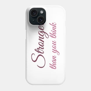 Stronger than you think Phone Case