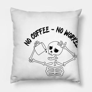 No coffee no workee, skeleton with coffee Pillow