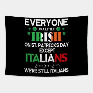 Everyone Is A Little Irish On St Patrick Day Except Italians Tapestry