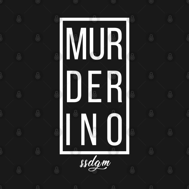 Murderino ssdgm by CreativeShirt