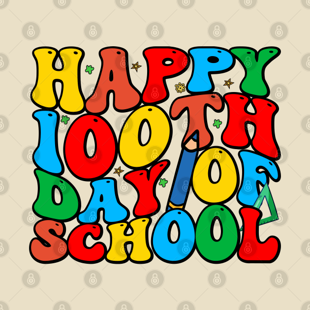 Happy 100th Day Of School by Pop Cult Store