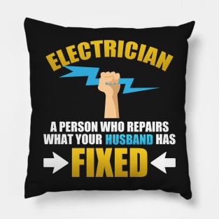 Electrician A Person Who Repairs What Your Husband Has Fixed Pillow