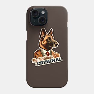 Belgian Malinois Criminal Phone Case