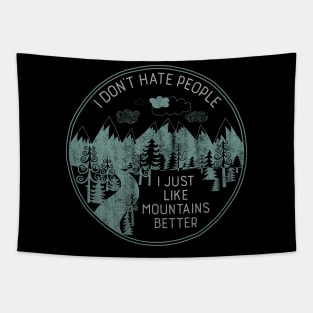 I Don't Hate People I Just Like Mountains Better Tapestry