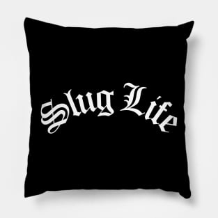 Slug Life Pillow