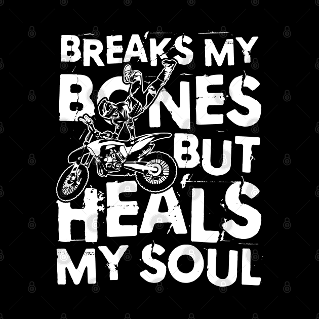 Breaks My Bones But Heals My Soul - Dirt Bike by AngelBeez29