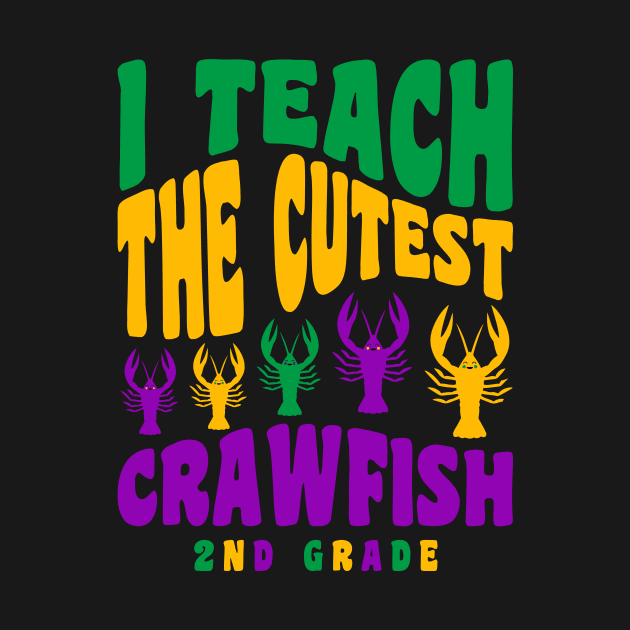 2nd Grade Teacher Mardi Gras Shirt Teach the Cutest Crawfish by PodDesignShop