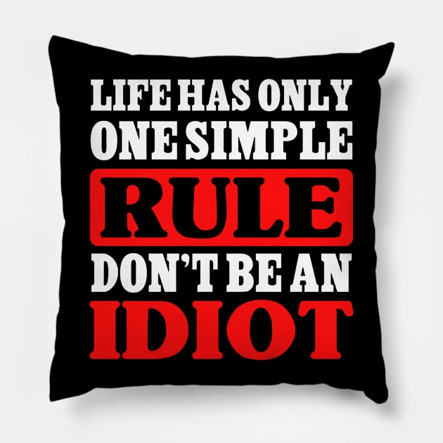 Life has only one simple rule. Don´t be an idiot fun design Pillow by PlimPlom