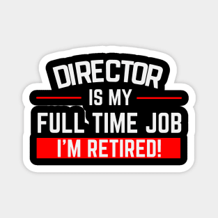 Director Is My Full Time Job Typography Design Magnet