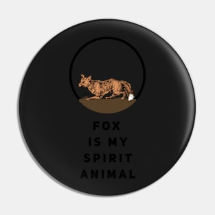 Fox Is My Spirit Animal Pin