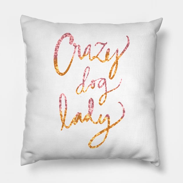 Crazy Dog Lady Pillow by ketchambr