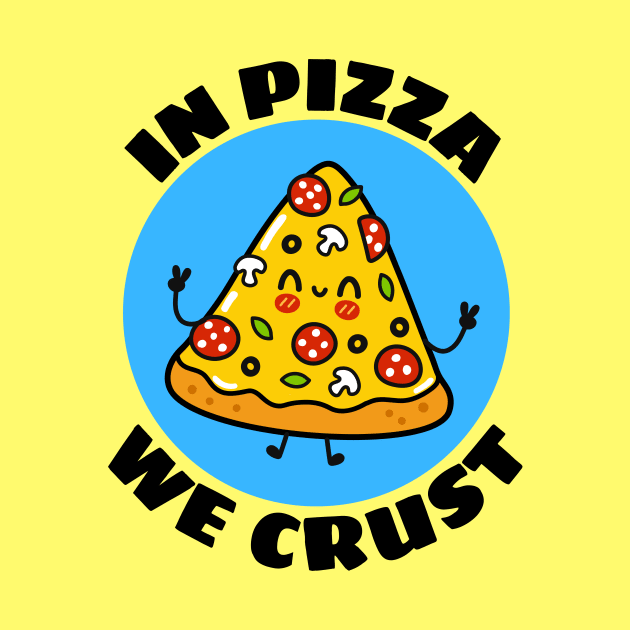 In Pizza We Crust | Cute Pizza Pun by Allthingspunny