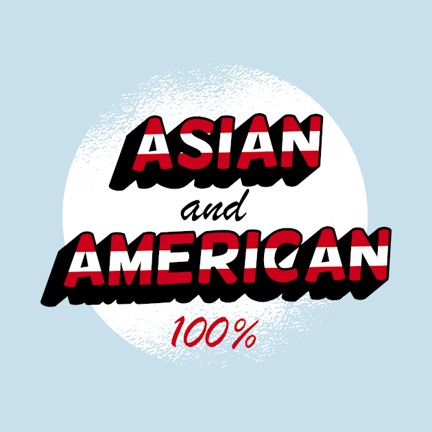 Asian & American, 100% by Sahdtastic