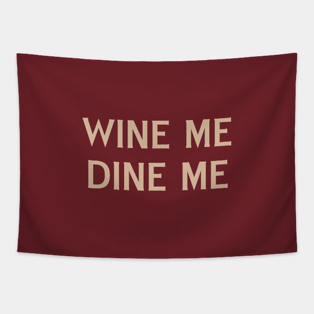 Wine Me Dine Me Tapestry by calebfaires