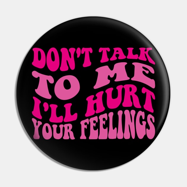 Womens Please don't talk to me I have no self-control and will talk Pin by l designs