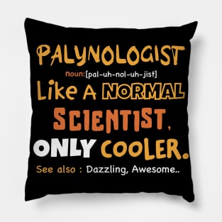 Funny palynologist definition, sarcastic palynology study of dust Pillow