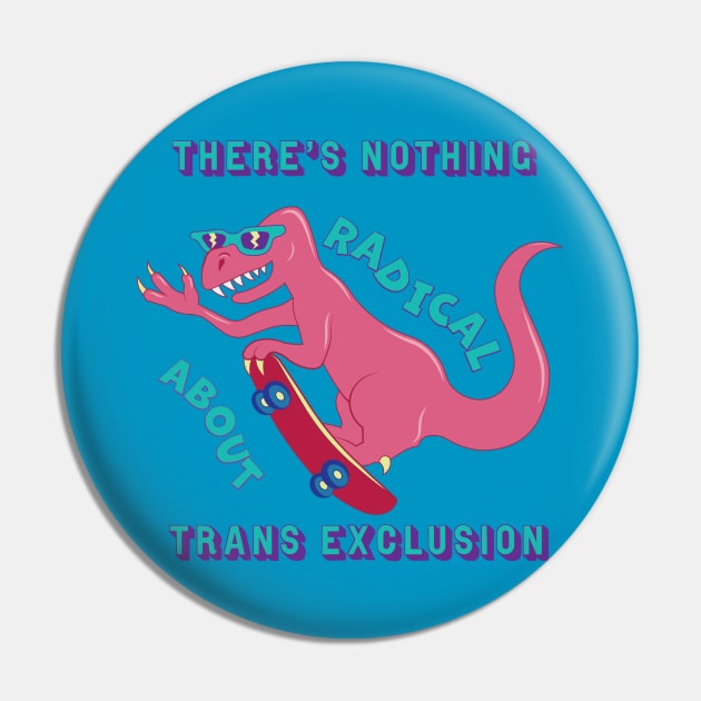 Radical Trans Inclusive Dino Pin by AlisonDennis