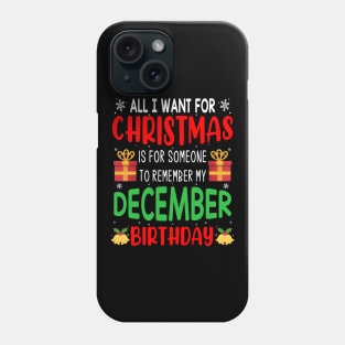 All I Want For Christmas is for Someone to Remember my December Birthday Funny Birthday Gift Phone Case