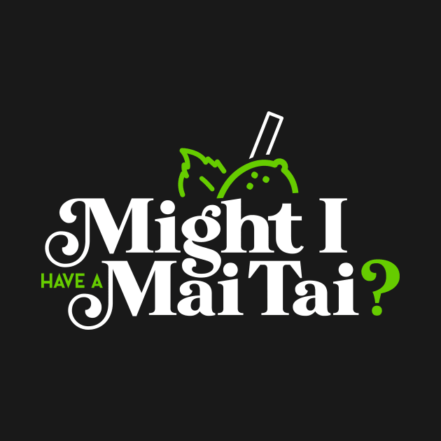 Might I Have a Mai Tai? by Gooneybird