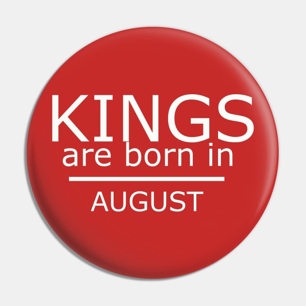 kings are born in august -Birthday Boy Shirt Pin by yassinstore