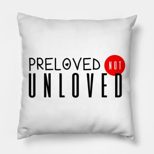 PRELOVED NOT UNLOVED Pillow