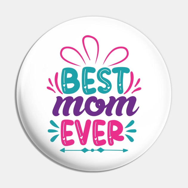 Best Mom Ever, Mothers Day Gift Pin by DragonTees