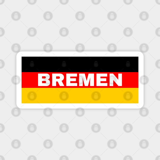 Bremen City in German Flag Magnet by aybe7elf