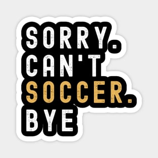 Soccer Mom, Sorry Can't Soccer Bye Soccer Life Sweater Soccer Gifts Busy Funny Soccer Gift Soccer Magnet