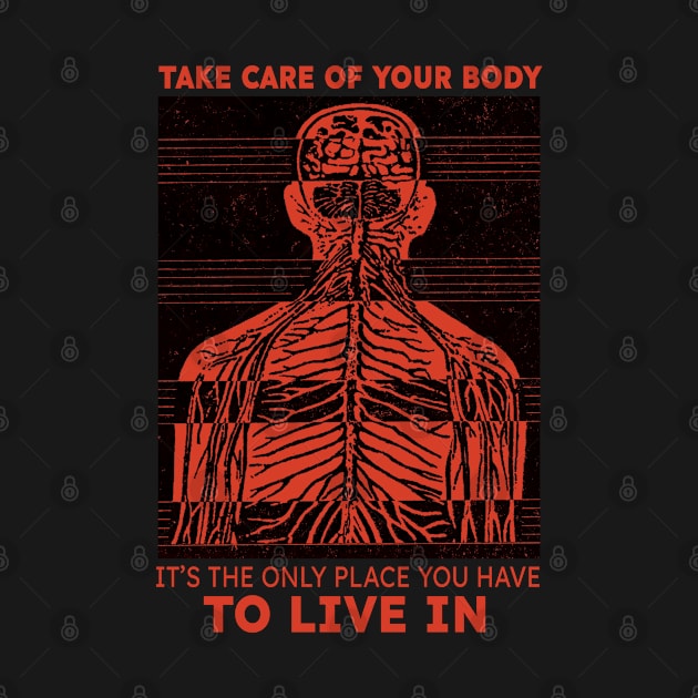 Take care of you body it's the only place you have to live in by KewaleeTee