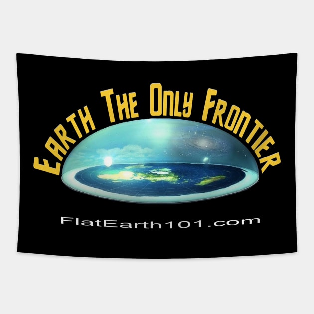 Earth The Only Frontier - Flat Earth Firmament Tapestry by FlatEarth101