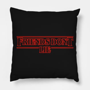 Friends Don't Lie - Stranger Things Pillow